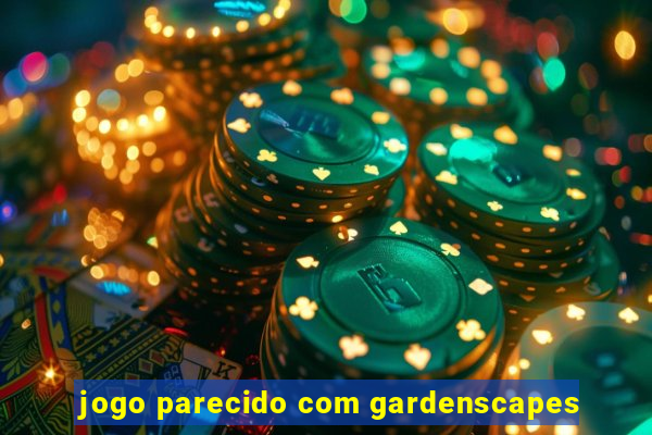 jogo parecido com gardenscapes